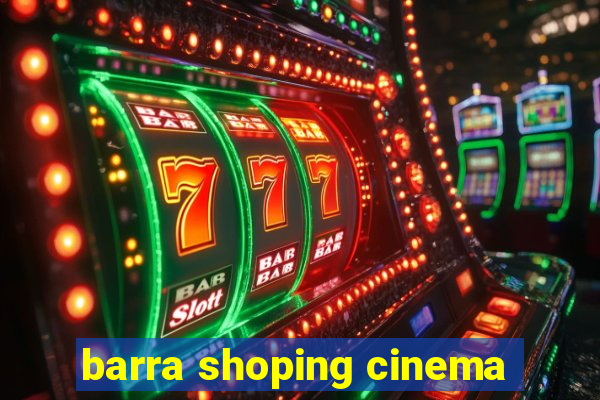 barra shoping cinema